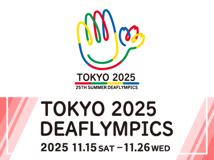 TOKYO 2025 DEAFLYMPICS 2025 11.15 SAT – 11.26 WED